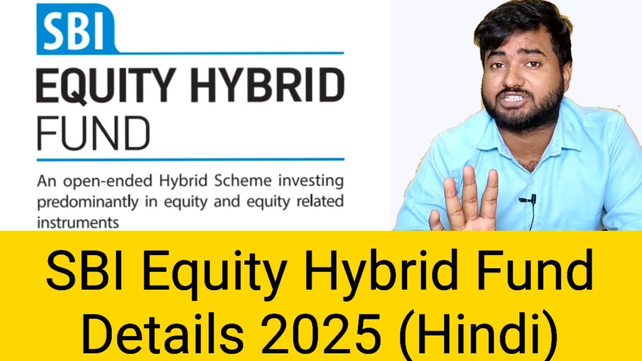 sbi-equity-hybrid-fund-details-2025-sbi-aggressive-hybrid-mutual-fund