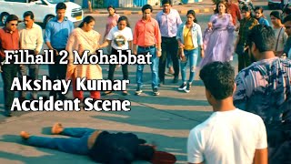 Filhall 2 Akshay Kumar best scene | Akshay accident scene Filhaal 2 | Filhaal 2 Song Best Scene