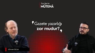 Gökhan Özcan - “Yazmak Benim Için Su Içmek Gibidir.”