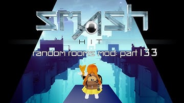 Smash Hit Random Rooms Mod: Part 133