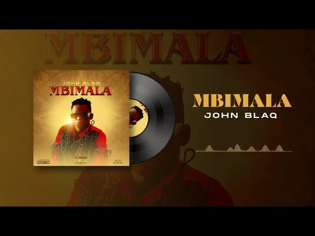 John Blaq   Mbimala Official Audio720p