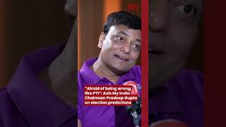 “Afraid of being wrong, like PTI”: Axis My India Chairman Pradeep Gupta on election predictions