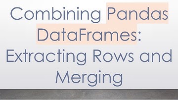 Combining Pandas DataFrames: Extracting Rows and Merging