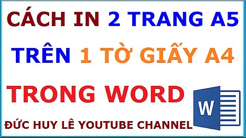 Cách in 2 trang giấy A5 trên 1 tờ giấy A4 trong Word