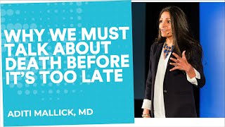How my father's death inspired me to change how we die | Aditi Mallick, MD | End Well Symposium