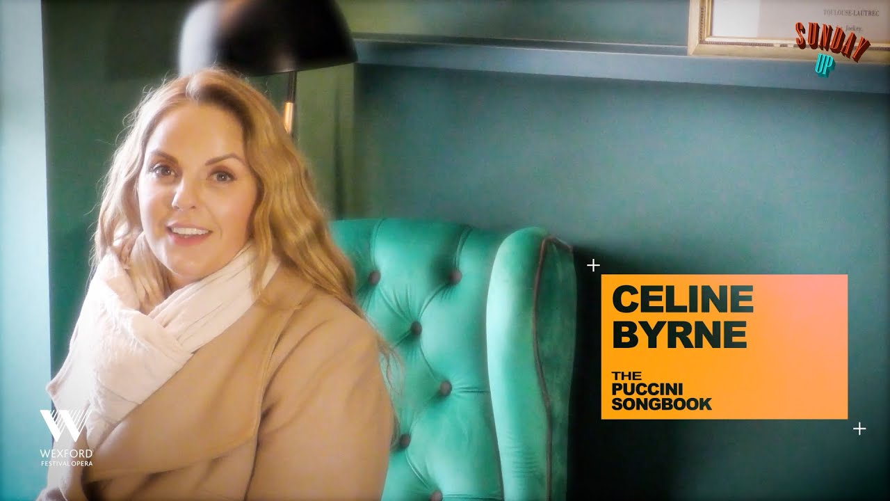 SUNDAY UP #10: CELINE BYRNE | THE PUCCINI SONGBOOK