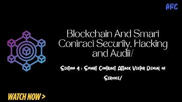 Blockchain And Smart Contract Security, Hacking and Audit | Section 04 | Arc