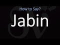 How to Pronounce Jabin? (CORRECTLY)