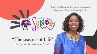 Welcome to Sunday Service @GFIH Ministries | Pastor Beverly Cole "The Seasons of Life” Ecc. 3:1–8