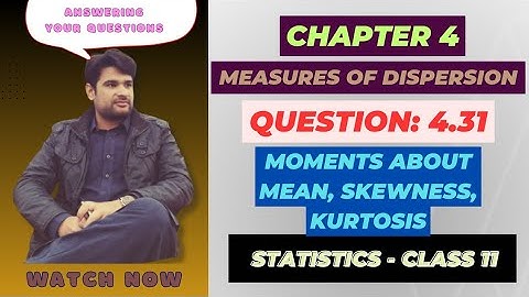 11 Class Statistics, Ch 4 Question 4.31 | Moments about Mean | Find Skewness & Kurtosis | Urdu/Hindi