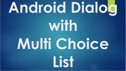 Android tutorial for beginners - 121 - Create a dialog with multi choice list.