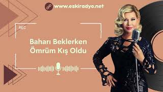 Baharı Beklerken Ömrüm Kış Oldu (Emel Sayın) ORJİNAL SES