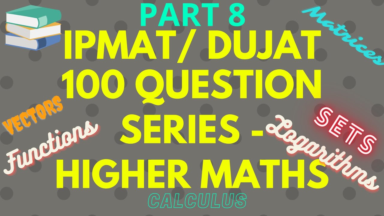 PART 8 IPMAT /DUJAT 100 QUESTION SERIESHIGHER MATHSNEXT LEVEL