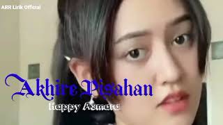 Lirik lagu Akhire Pisahan | Happy Asmara