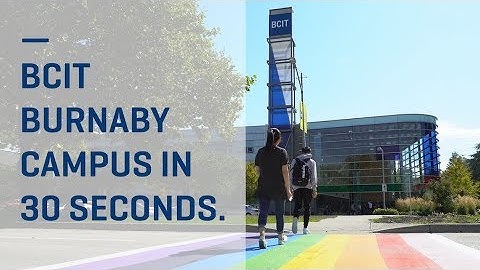 BCIT Burnaby Campus tour in 30 seconds
