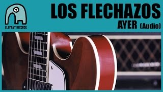 Video thumbnail of "LOS FLECHAZOS - Ayer [Audio]"