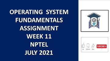 Assignment 11 | Operating System Fundamentals | NPTEL | Week 11 | July 2021