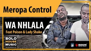 Meropa Control - Wa Nhlala ft Poison & Lady Shake (Afro House 2020)