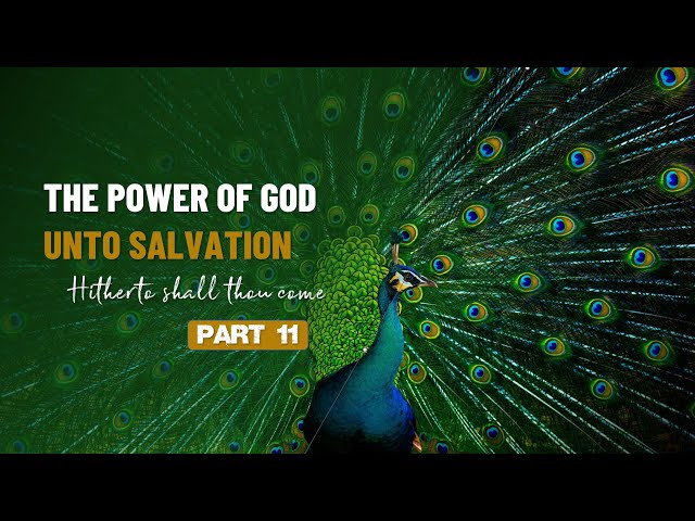 011 THE POWER OF GOD UNTO SALVATION  part 11