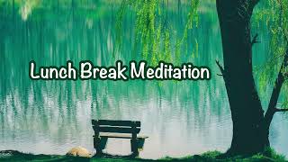 Guided Meditation Lunch Break Meditation