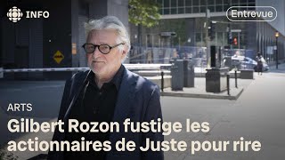 Déboires de Juste pour rire : Gilbert Rozon blâme les nouveaux propriétaires