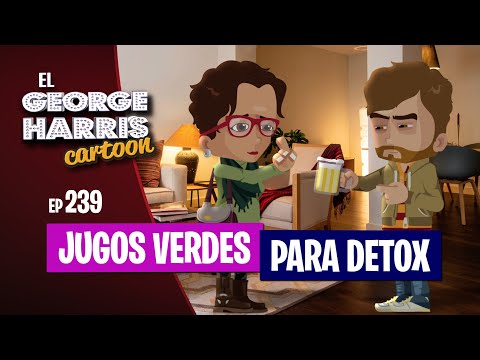 El George Harris Cartoon [Ep 239] JUGOS VERDES PARA DETOX
