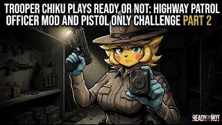 Trooper Chiku Plays Ready Or Not Highway Patrol Officer Mod and Pistol Only Challenge part 2