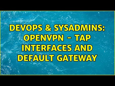 DevOps & SysAdmins: OpenVPN - tap interfaces and default gateway (2 Solutions!!)
