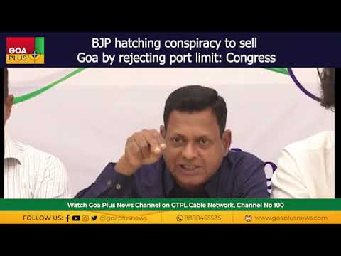 BJP hatching conspiracy to sell Goa by rejecting port limit: Congress