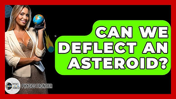 Can We Deflect An Asteroid? - Physics Frontier