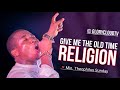 GIVE ME THE OLD TIME RELIGION | MIN THEOPHILUS SUNDAY | GLORYCLOUDTV | 1SPIRIT