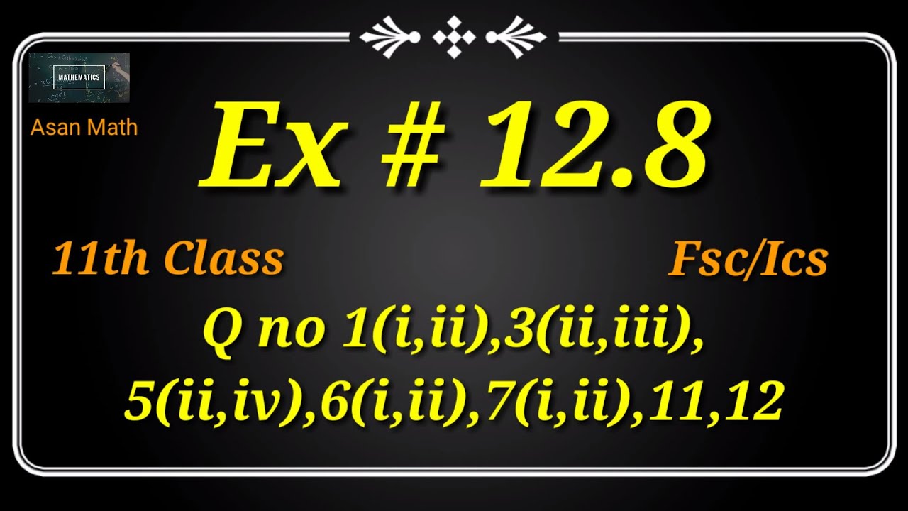 Ex no 12.8 complete || 11th Class FSC/ICs Math (According to to ALP ...