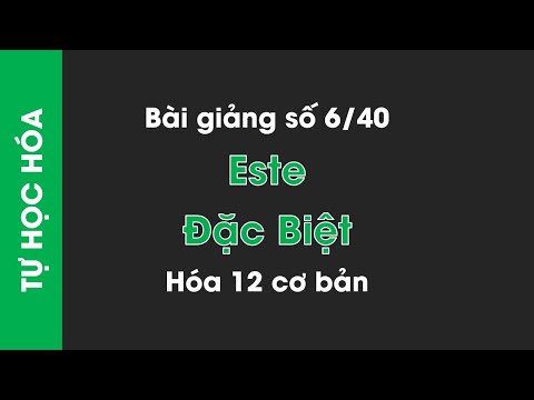 Video Bài 6: Este đặc biệt | Ancol không bền chuyển thành... - youtube