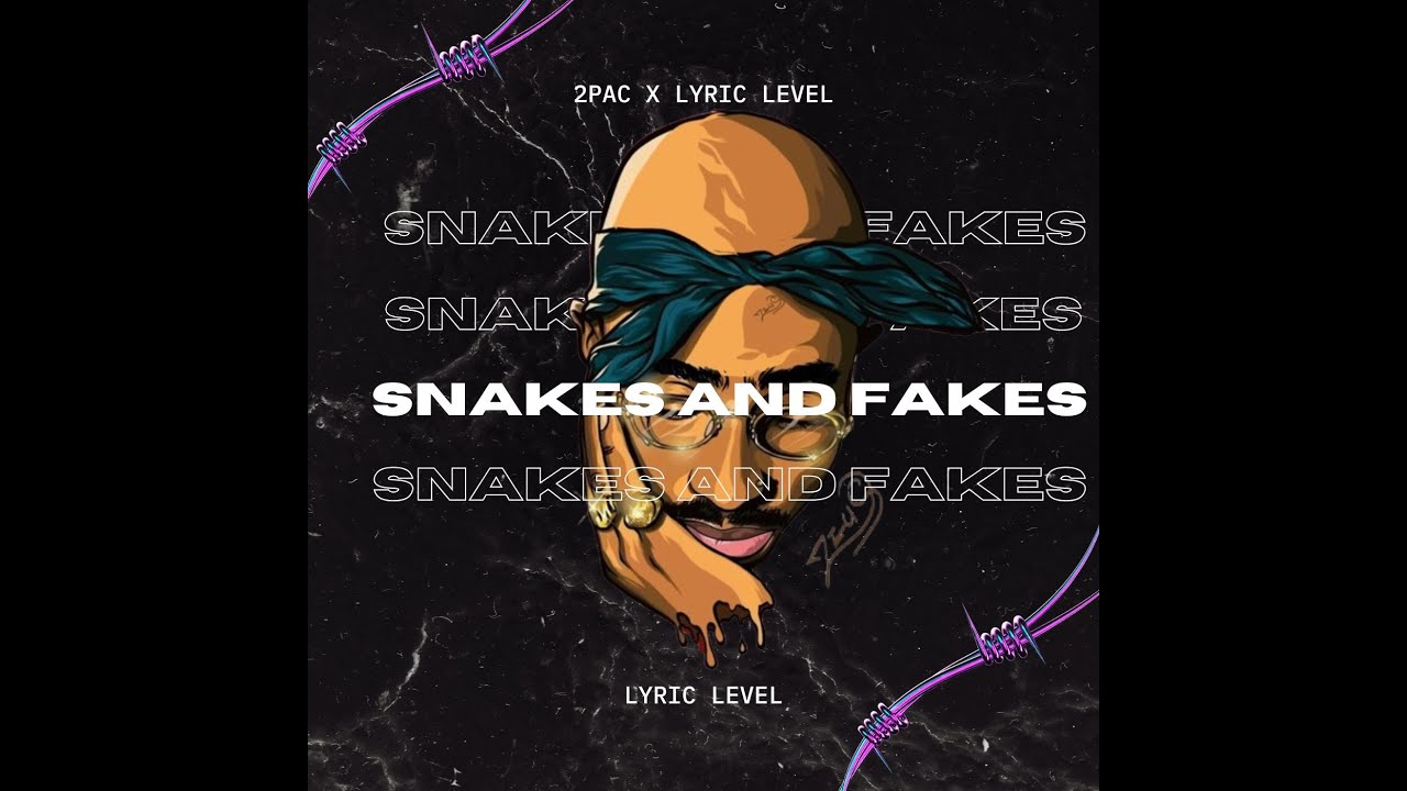 2pac X Lyric Level Snakes And Fakes Official Audio