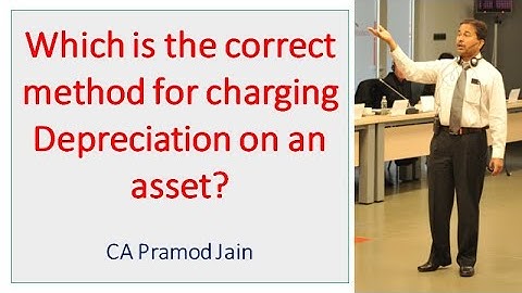 Which is the correct method for charging Depreciation on an asset?  I CA Pramod Jain