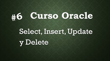 Curso Oracle #6 Select, Insert, Update y Delete