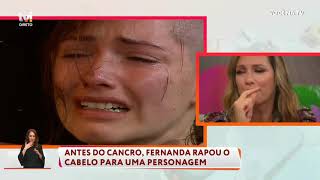 Fernanda Serrano emociona-se ao recordar imagens de quando rapou o cabelo