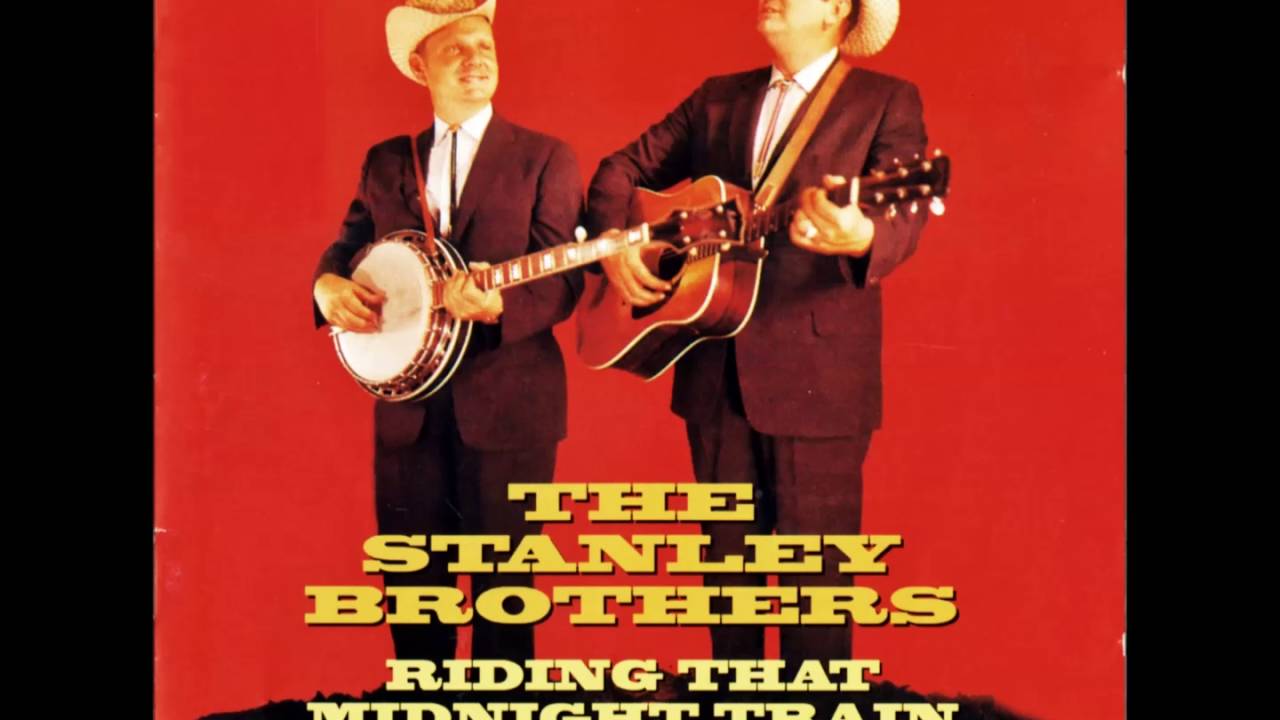 The Stanley Brothers Love Me, Darling, Just Tonight YouTube