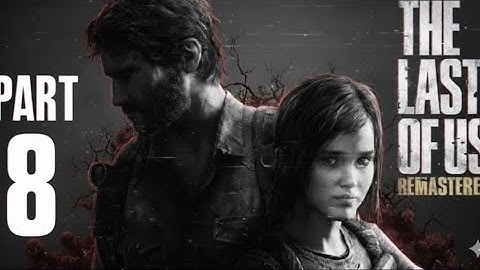 THE LAST OF US Gameplay Walkthrough Part 8 [4K 60 FPS 1080p PS5] -No Commentary