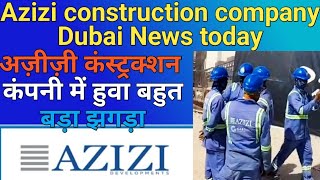 Azizi construction company Dubai News today !! azizi Gardinia Contracting company Dubai !!