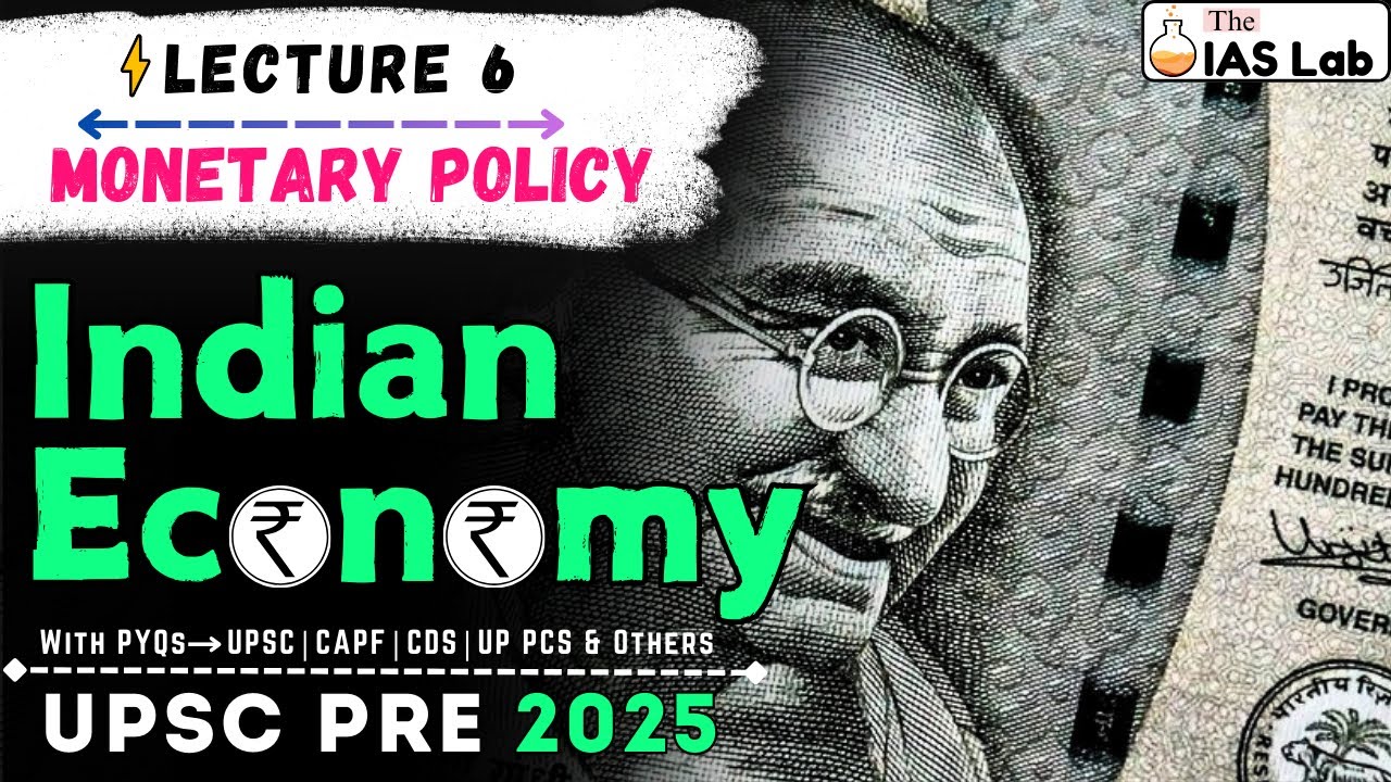 Indian Economy | Lecture 6 | Monetary Policy | *UPSC 2025*