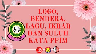 Logo, bendera, lagu, ikrar dan suluh kata PPIM