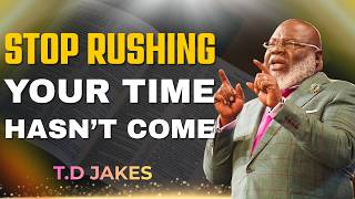Timing Is Everything: Don’t Ruin Your Harvest Too Soon | T.D Jakes