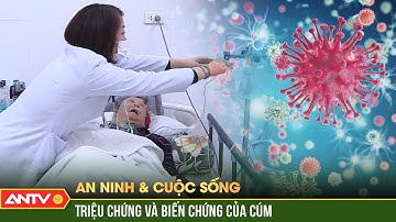 Cảnh báo cúm mùa gây ra các biến chứng nguy hiểm | An ninh với cuộc sống | ANTV