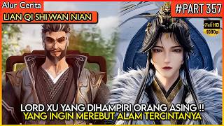 LORD XU YANG DISERANG OLEH ORANG ASING UNTUK MEREBUT HARTANYA  - Alur Cerita Donghua #LQSWN PART 357