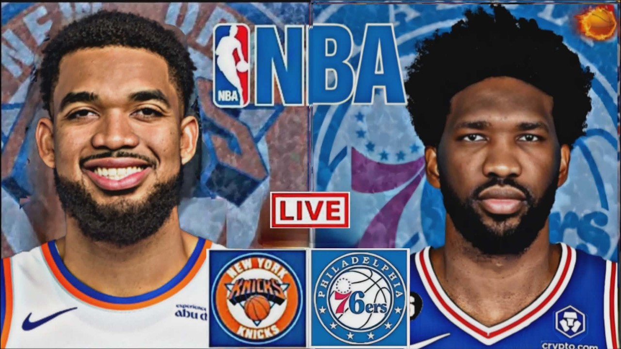 NBA LIVE: PHILADELPHIA 76ERS vs NEW YORK KNICKS (LIVESCORE)