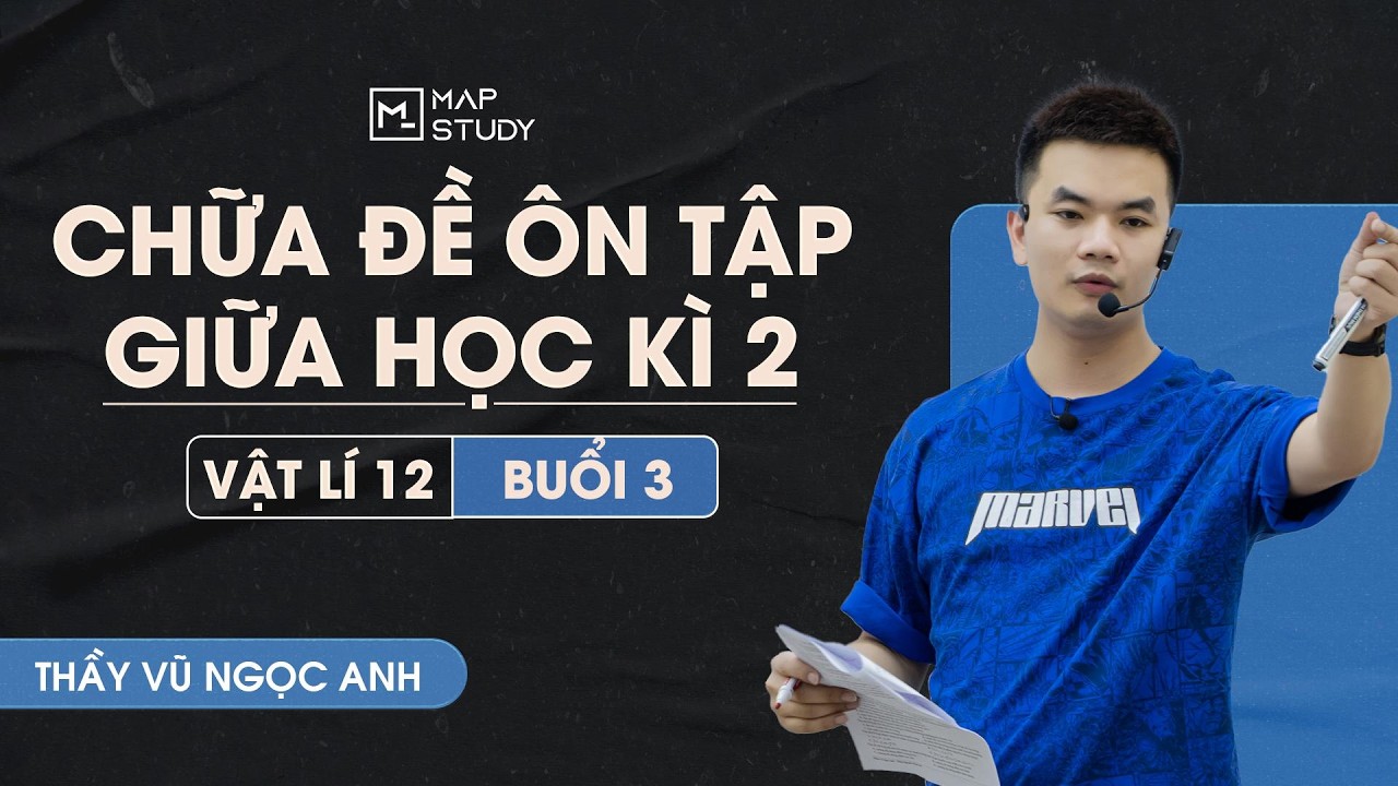 [Vật Lí 12] Chữa Đề Ôn Tập Kiểm Tra Giữa Học Kì 2 - Đề Số 3 | Thầy VNA