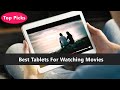 Top 5 Best Tablets For Watching Movies To Buy Right Now