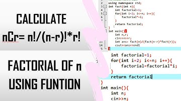 Calculate Factorial Of n Using Function | Calculate nCr Using Function | C++ Programming