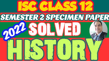 ISC 12 HISTORY SPECIMEN PAPER SOLVED || SEMESTER 2 EXAMINATION 2022
